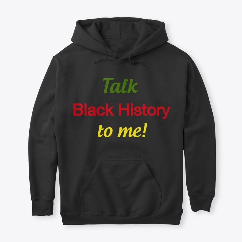 Talk Black History To  Me