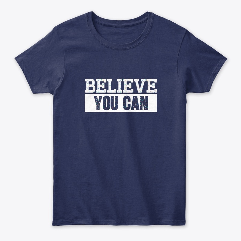 BELIEVE YOU CAN
