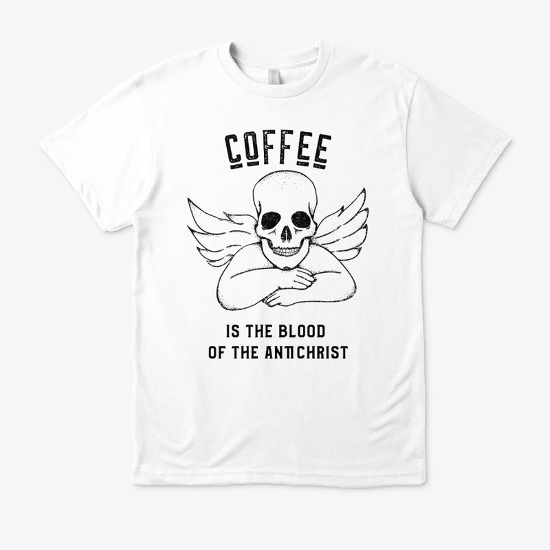 Coffee is the Blood of the Antichrist