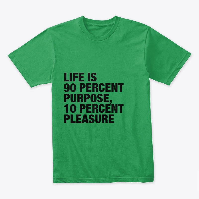 LIFE IS 90 PERCENT