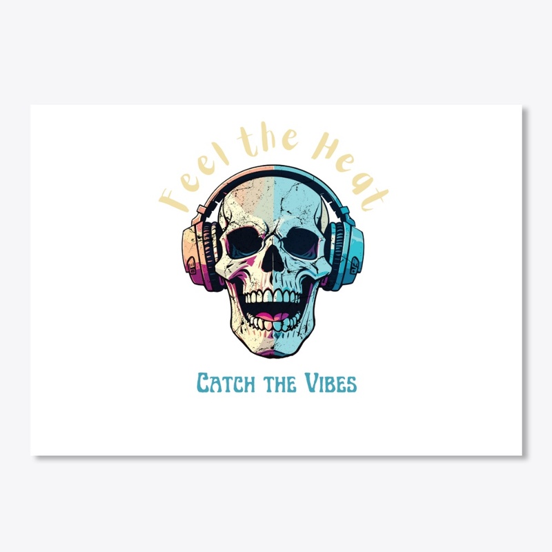 FEEL THE HEAT,CATCH THE VIBES