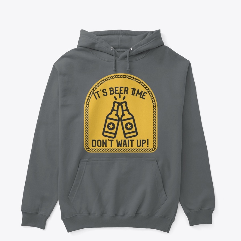 It's Beer Time, Don't Wait Up