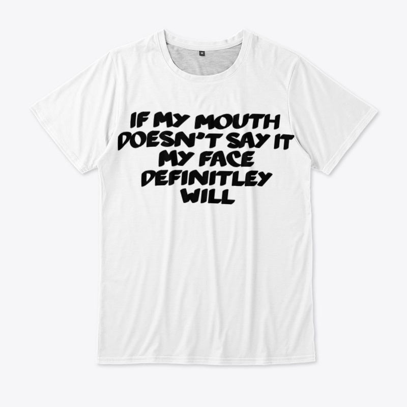 IF MY MOUTH DOESN'T SAY IT