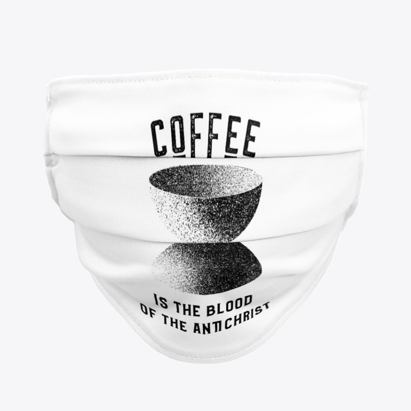 Coffee is the Blood of the Antichrist