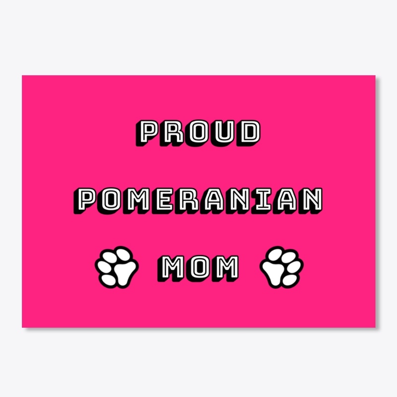 Proud Pomeranian Mom