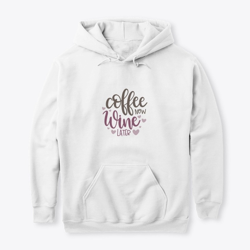 Coffee Now Wine Later Funny Gift