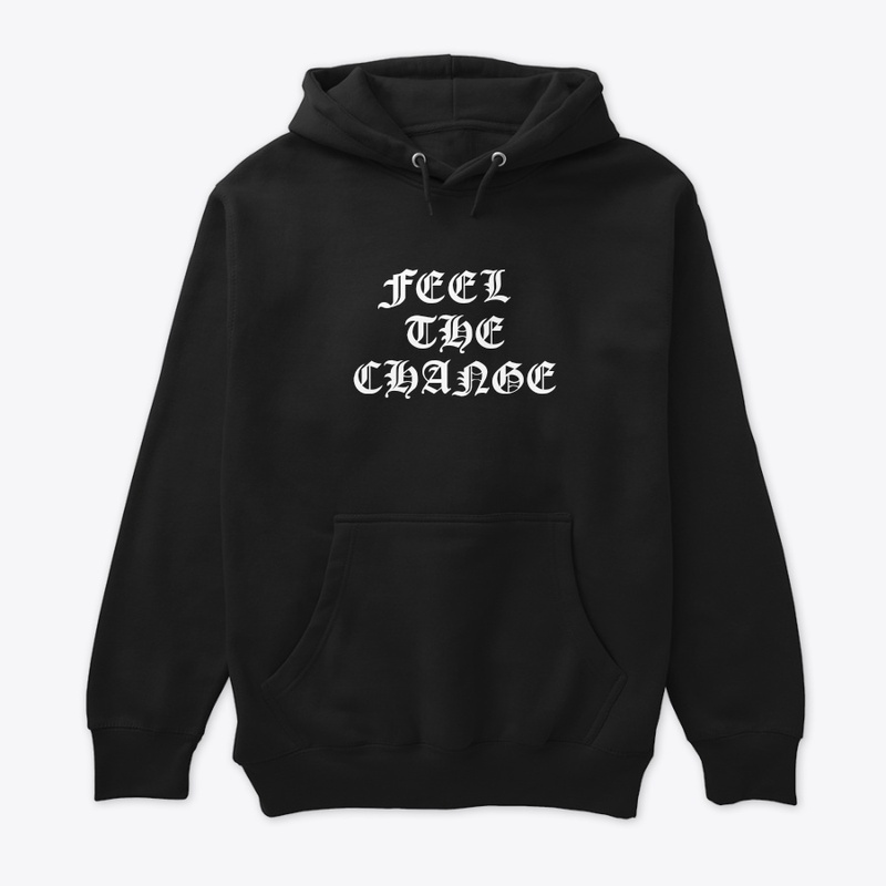 Feel the change printed wears