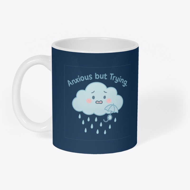Anxious but Trying