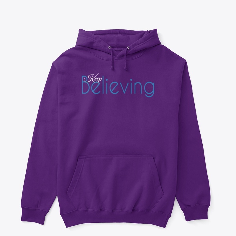 Keep Believing - Tees, Hoodies, Mugs