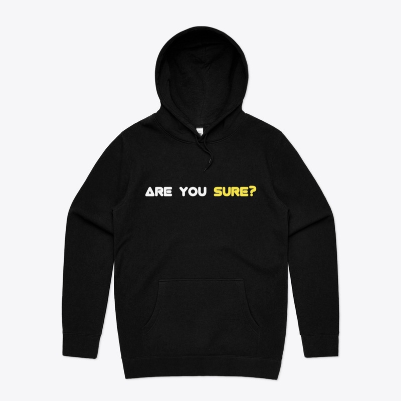 ARE YOU SURE?
