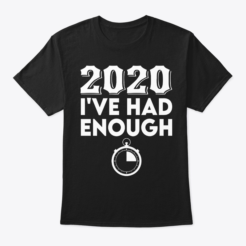 2020  I've had enough