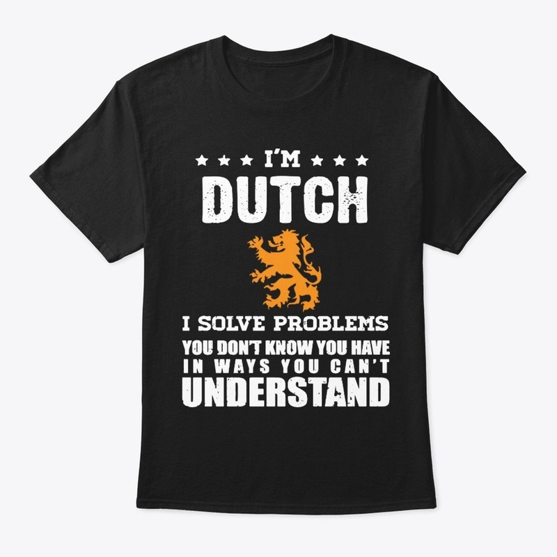 I'm Dutch - I solve problems 