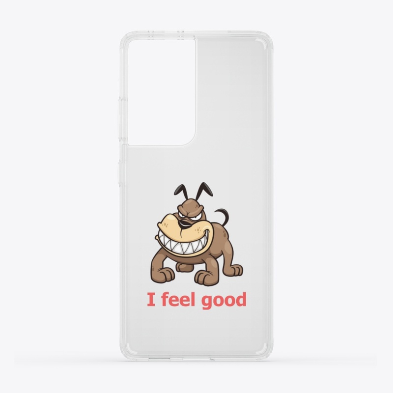 I feel good