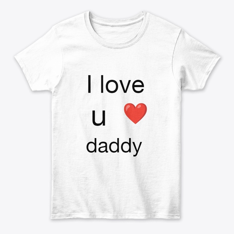 I love daddy 
