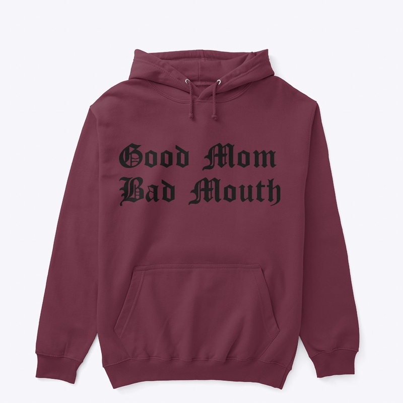 Good mom bad mouth