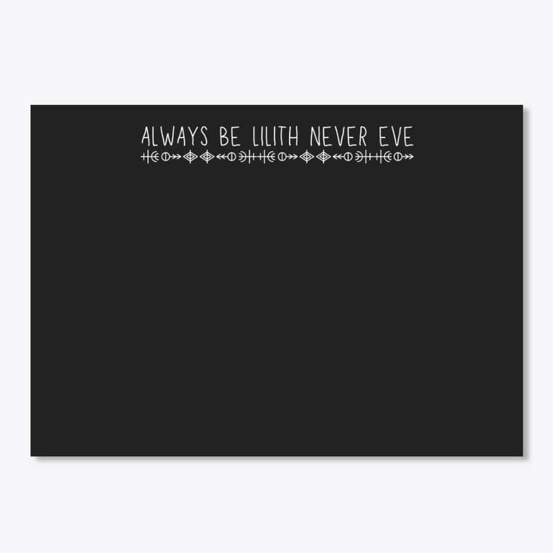 Always Be Lilith Never Eve Wiccan Pagan