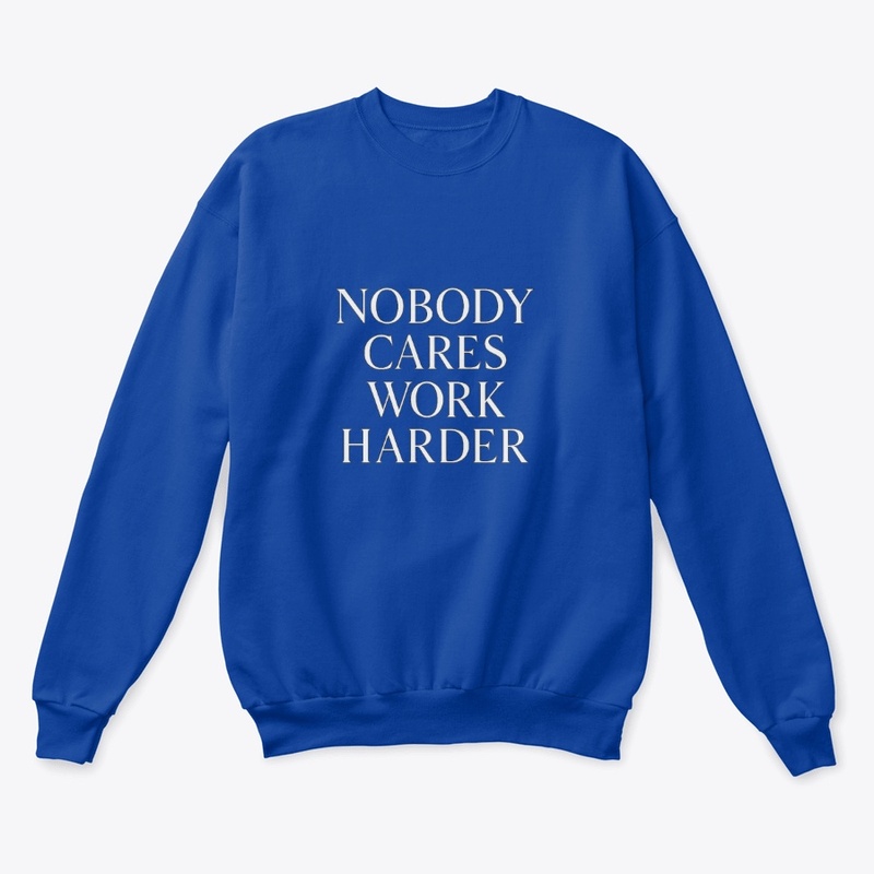 Nobody Cares Work Harder Gym Quote