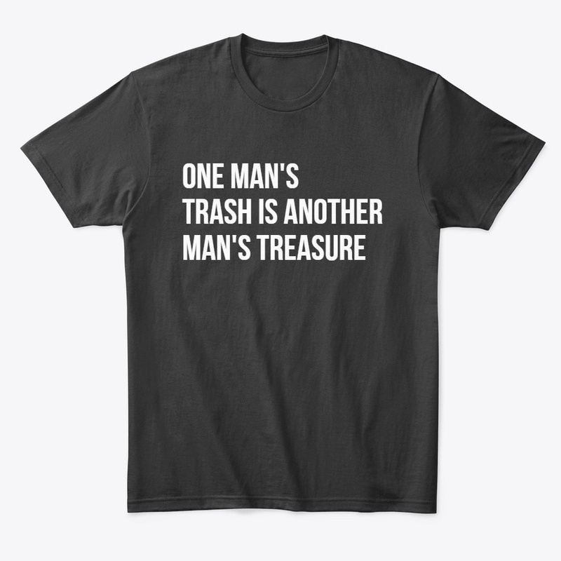 One Man's Trash - Another Man's Treasure