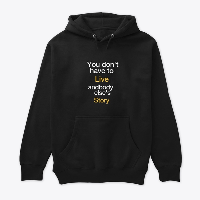 Live your own story
