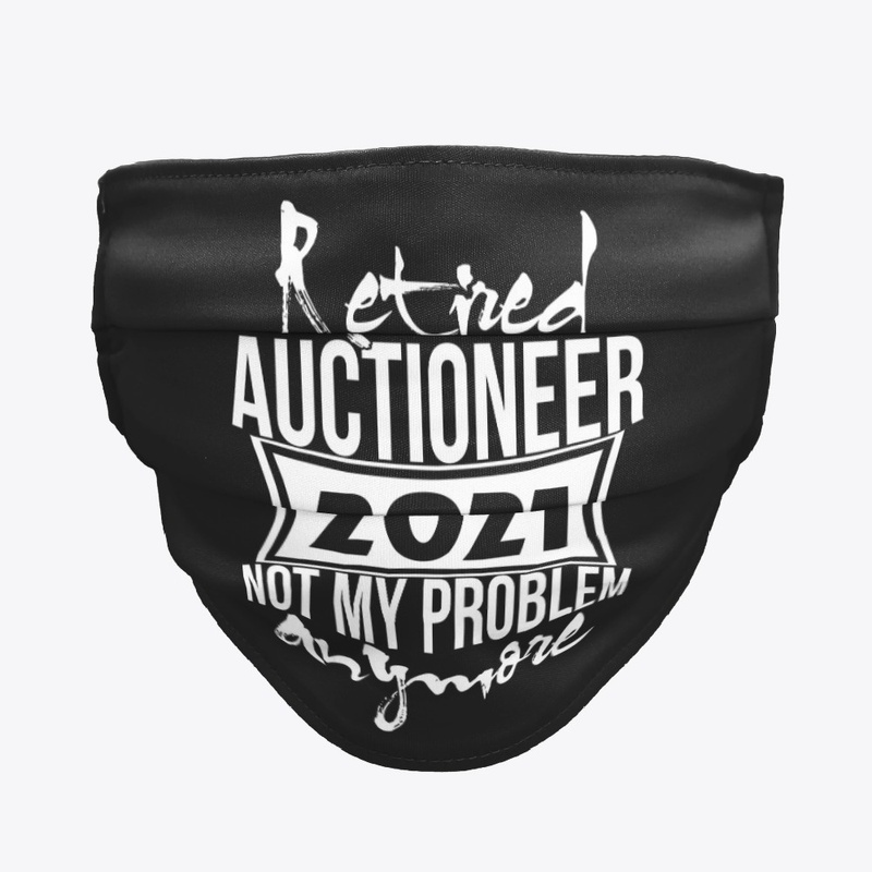 Retired Auctioneer 2021 Not My Problem