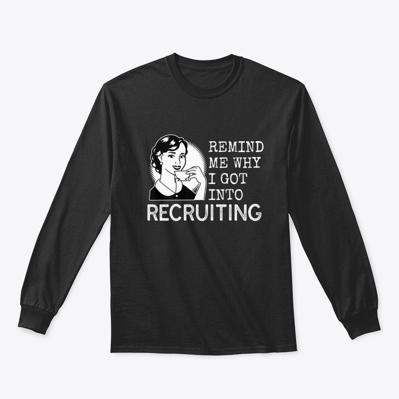 Remind me why I got Into Recruiting