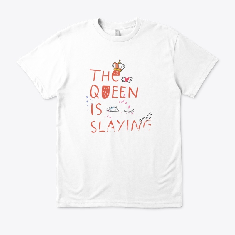The Queen Is Slaying T-shirt