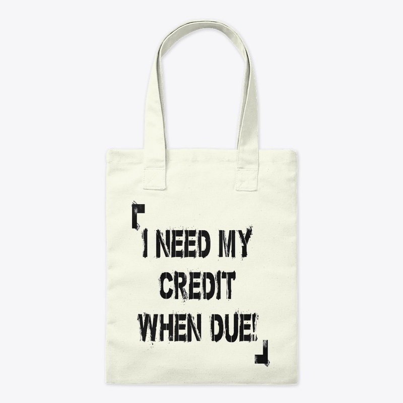 I Need My Credit When Due!