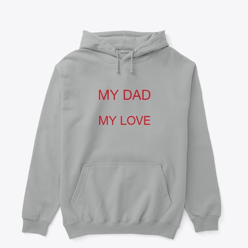 My dad my love t-shirt