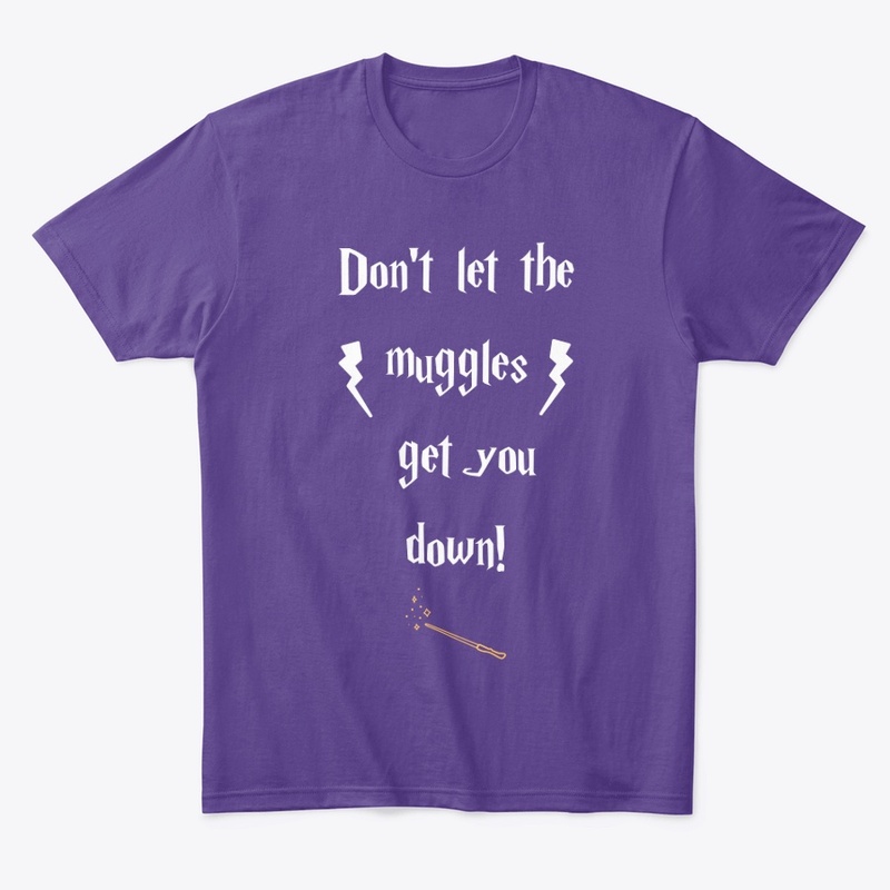 Dont let the muggles get you down - HP
