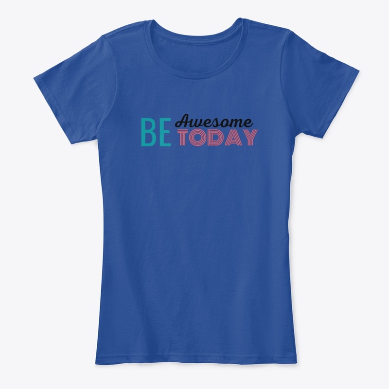 Be awesome today  t-shirt 