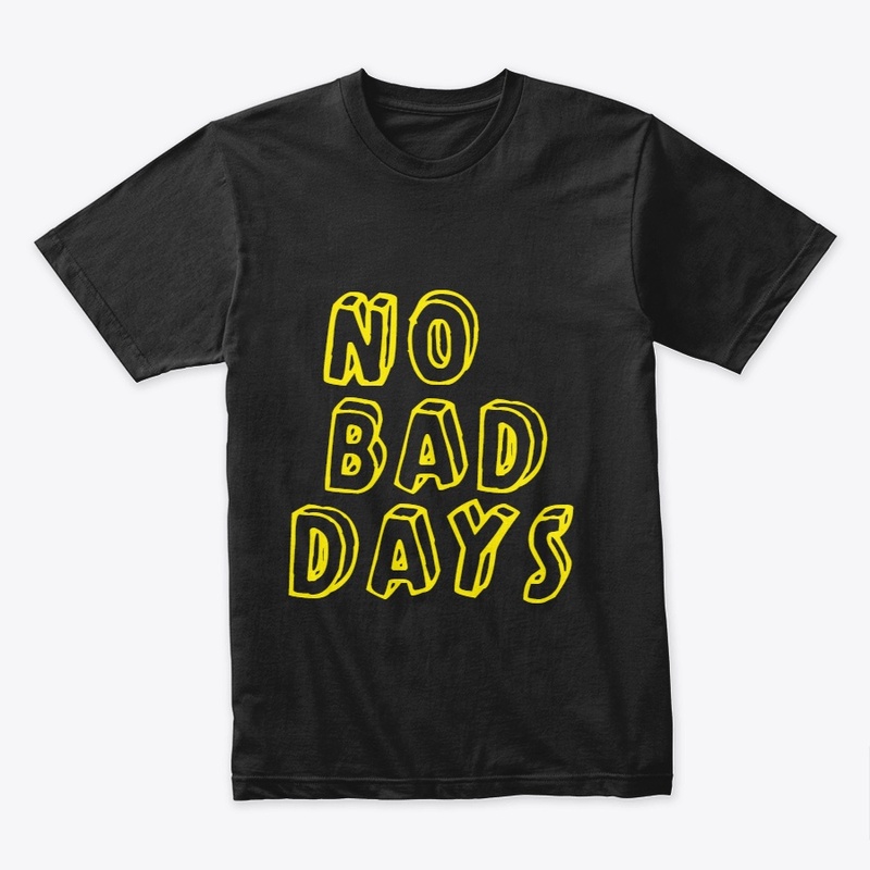 No Bad Days Positive Vibes