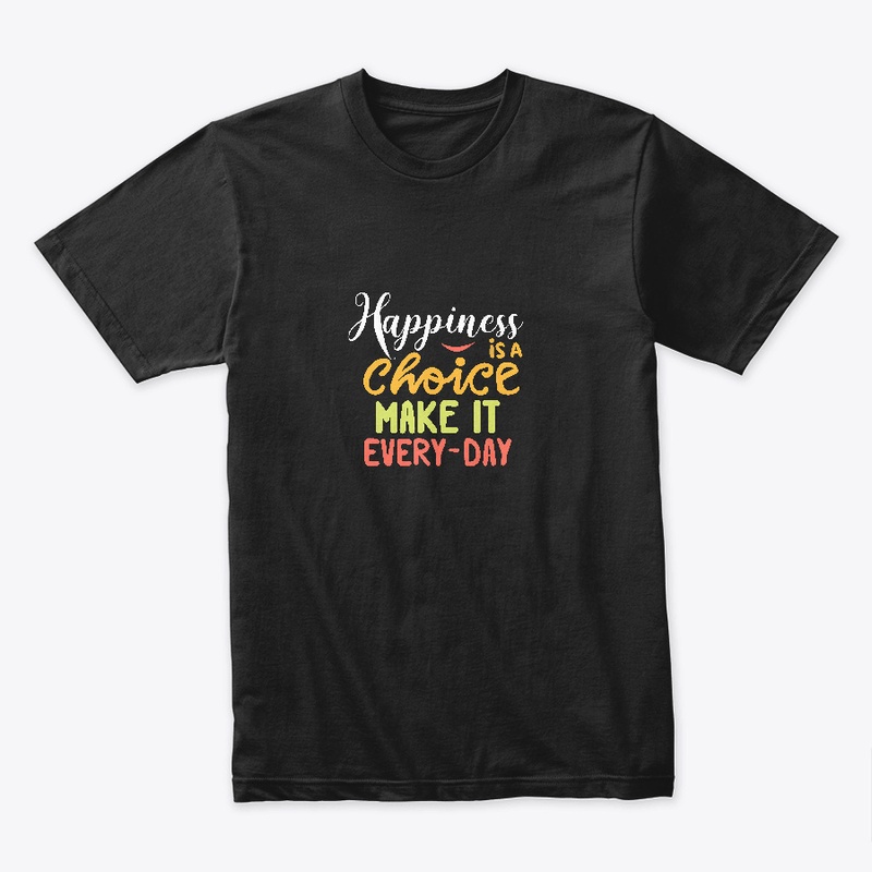 Happiness is a Choice T-shirt