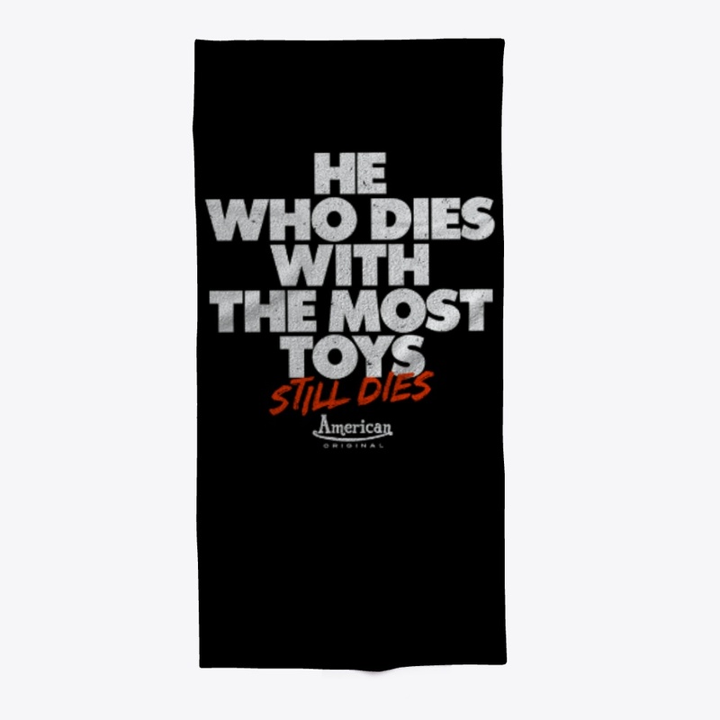 He who dies with the most toys