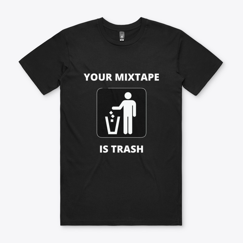 Your Mixtape Is Trash Merch 2