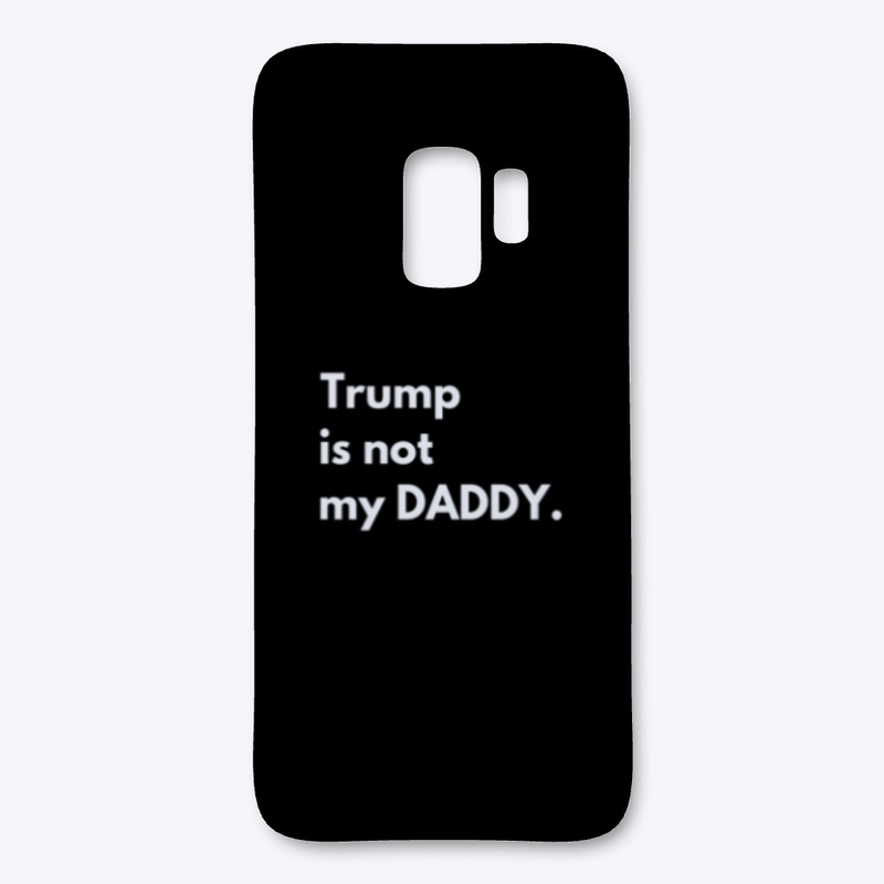 Trump is not my DADDY