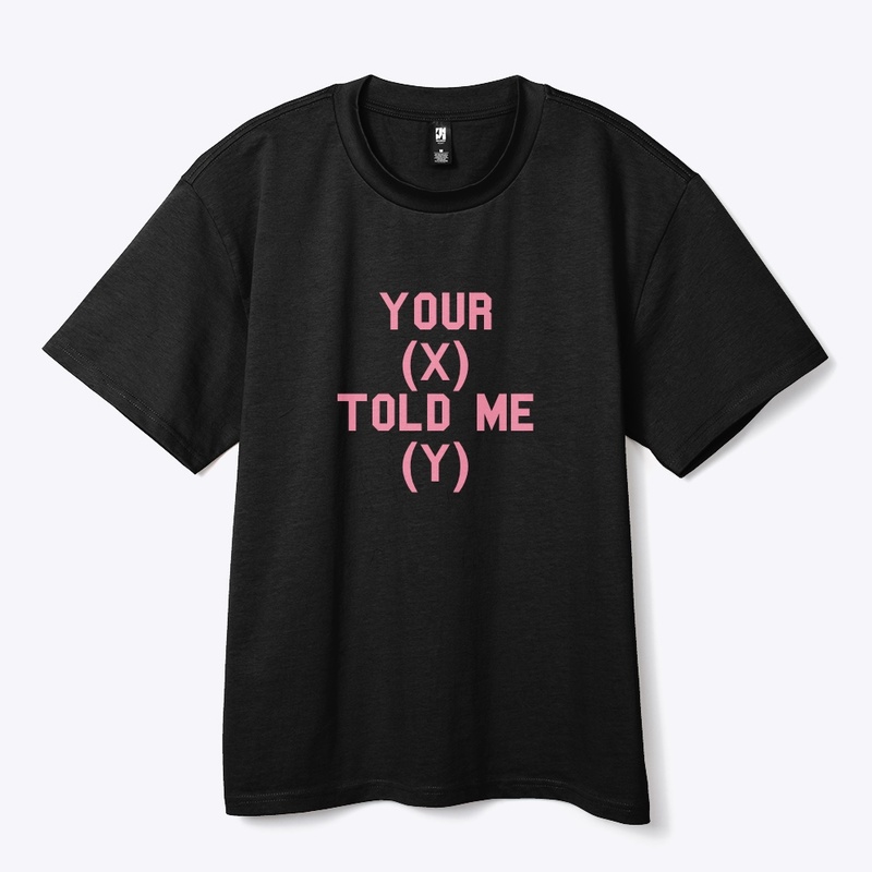 heavy X told Y tee