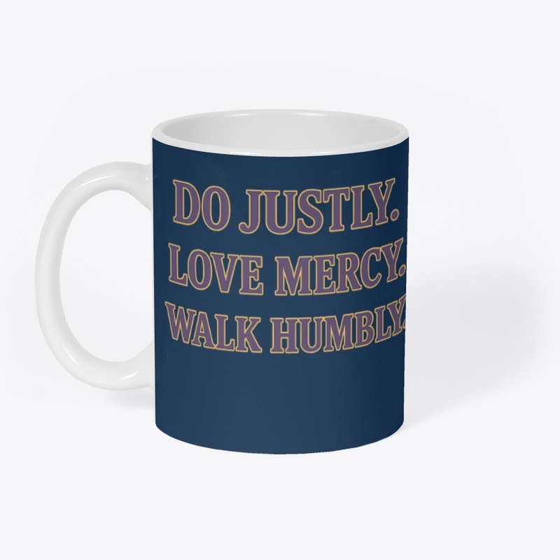 Do Justly Love Mercy Walk Humbly