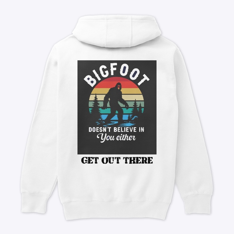 Bigfoot Doesn't Believe in you either