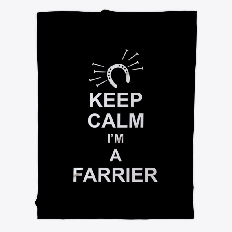 Keep Calm I'm A Farrier