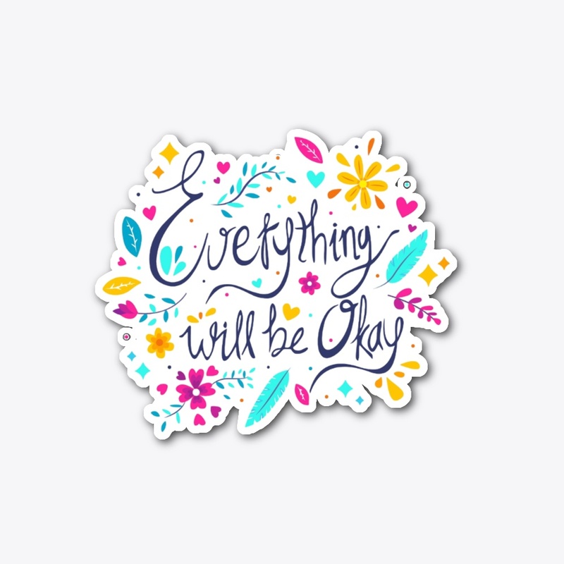 Everything Will Be OK T-Shirt