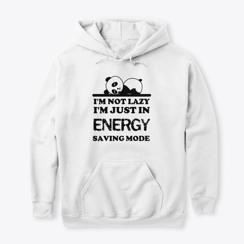 I'm not lazy I'm in energy saving mode
