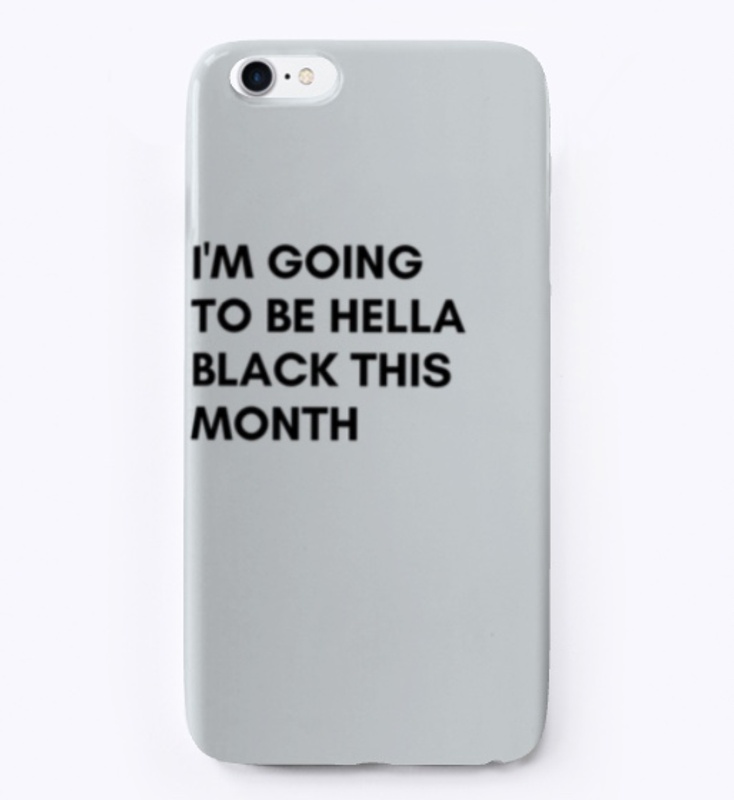 I'M Going To Be Hella Black This Month