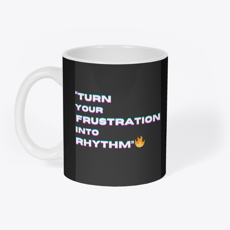  "Turn Your Frustration into Rhythm"