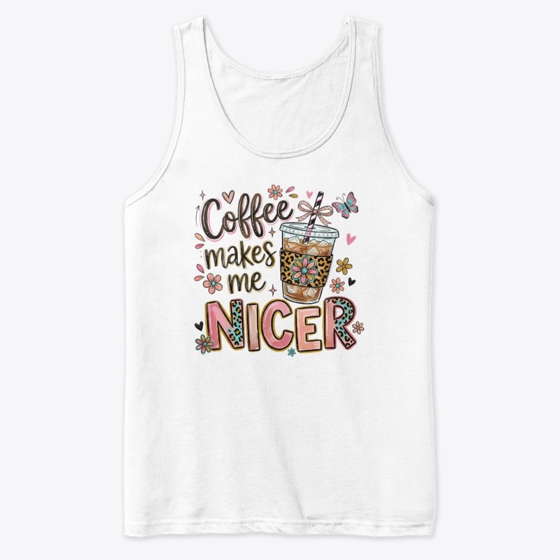 Coffee Makes Me Nicer