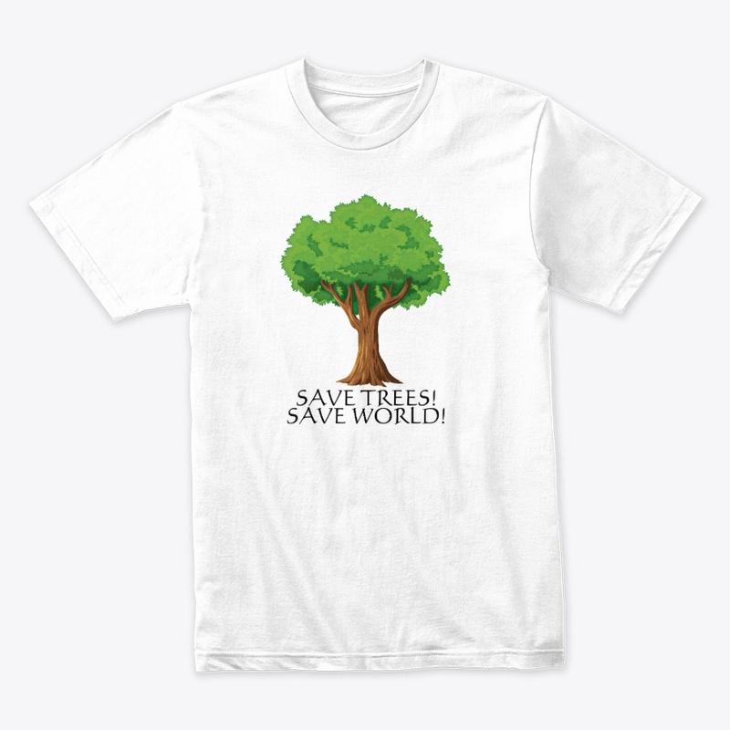 T-Shirt with Save Trees!  Message