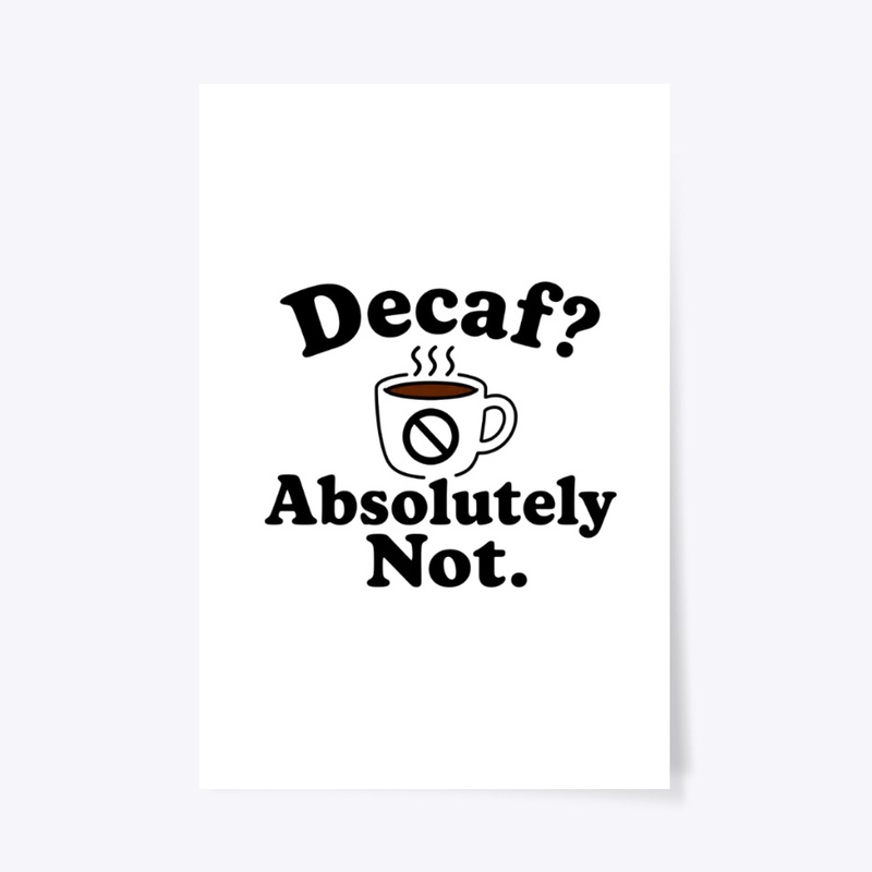 Decaf Absolutely Not Funny Coffee