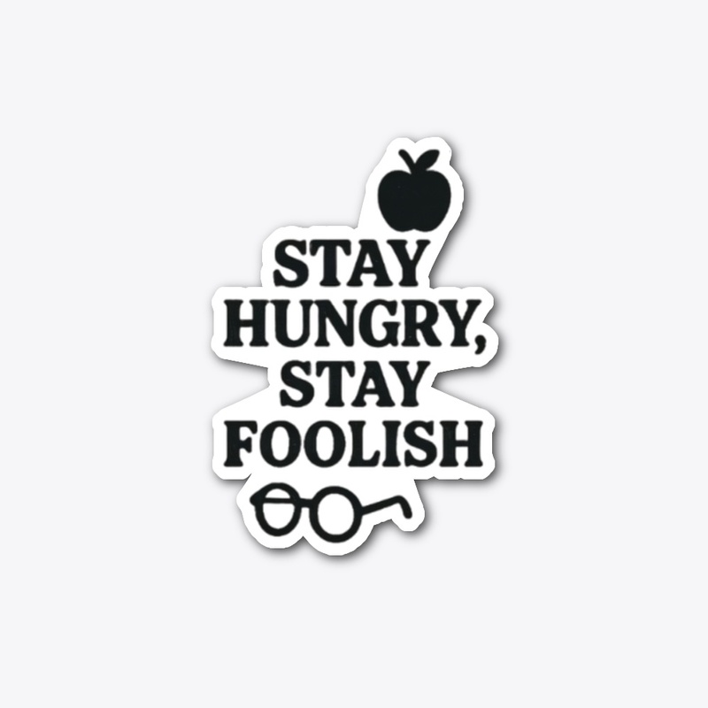 stay hungry stay foolish