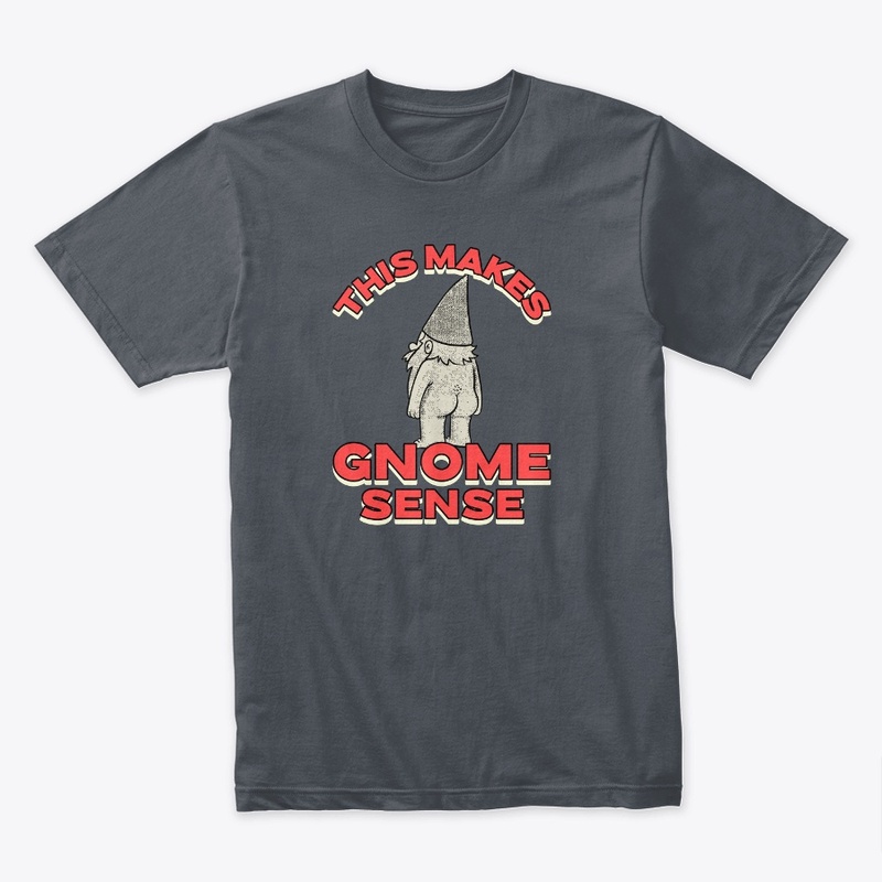 This Makes Gnome Sense