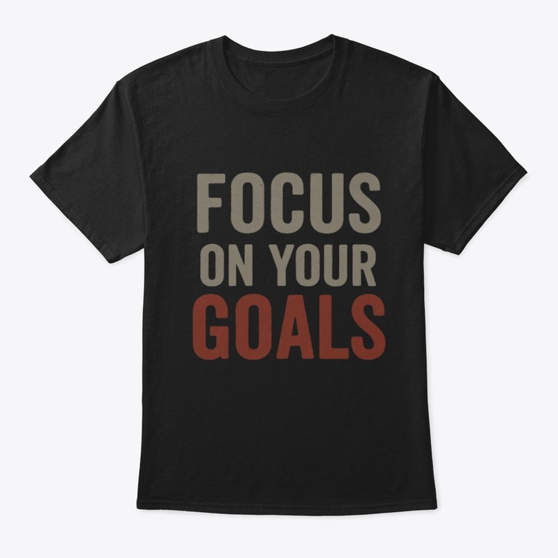 Focus on Your Goals