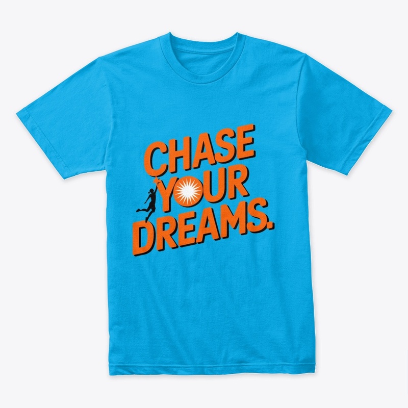 Chase Your Dreams Motivational T-Shirt  